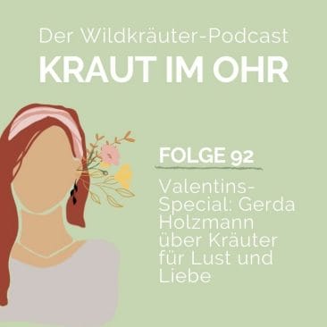 Kraut im Ohr_Folge 92_Valentins-Special. Kräuter für Lust und Liebe