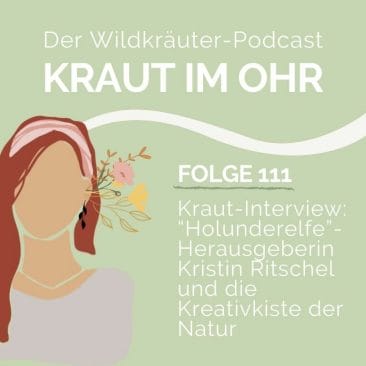 Folge 111_Kraut im Ohr_Kraut-Interview_Holunderelfe Herausgeberin Kristin Ritschel und die Kreativkiste der Natur